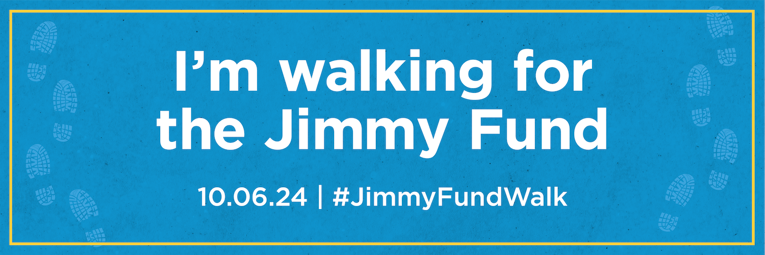 I'm walking for the Jimmy Fund